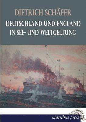 Deutschland Und England in See- Und Weltgeltung 1