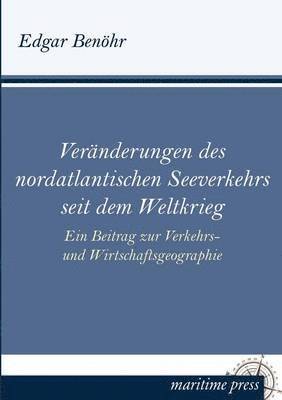 bokomslag Veranderungen Des Nordatlantischen Seeverkehrs Seit Dem Weltkrieg