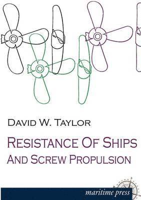 David W Taylor - Resistance of Ships and Screw Propulsion, Häftad