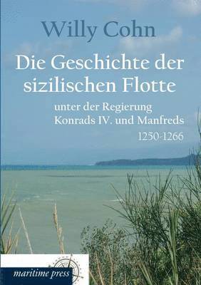 Willy Cohn - Geschichte Der Sizilischen Flotte Unter Der Regierung Konrads IV. Und Manfreds, Häftad. Tillgänglighet: Lägg i varukorg