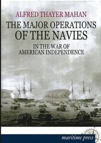 bokomslag The Major Operations of the Navies in the War of American Independence