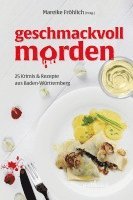 Mareike Fröhlich, Monika Küble, Uschi Kurz, Gabi Schmid, Angelika Wesner, Sarah Kempfle, Dorothea Böhme, Petra Naundorf, Alexa Rudolph, Lisa Straubinger, Jutta Weber-Bock, Maribel Anibarro, Sabine Kampermann, Linda Graze, Ute Bareiss, Adi Hübel, Ilona P. Köhle, Regine Bott, Birgit Adam, Beatrix Erhard, Martina Uhl, Ruth Edelmann-Amrhein, Julia Hofelich, Tanja Roth, Mareike Fröhlich - Geschmackvoll morden, Häftad