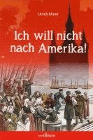 Ulrich Maier - Ich will nicht nach Amerika, Häftad