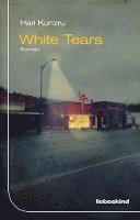 Hari Kunzru - White Tears, Inbunden