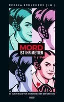 Myriane Angelowski, Cornelia Ehses, Anja Eichbaum, Almuth Heuner, Anne Keßel, Anke Küpper, Melanie Lahmer, Kerstin Lange, Diana Menschig, Meike Messal, Edith Niedieck, Christiane Antons, Anja Puhane, Heike Rommel, Regina Schleheck, Ingrid Schmitz, Gesine Schulz, Barbara Steuten, Dagmar Maria Toschka, Lioba Werrelmann, Jutta Wilbertz, Manu Wirtz, Isabella Archan, Cécile Ziemons, Mischa Bach, Fritzi Baral, Carla Capellmann, C. N. Costa, Ella Dälken, Gitta Edelmann, Regina Schleheck - Mord ist ihr Metier, Häftad. Tillgänglighet: Lägg i varukorg