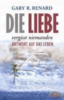 Gary R. Renard - Die Liebe vergisst niemanden, Inbunden