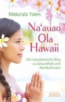 bokomslag NA'AUAO OLA HAWAII - der hawaiianische Weg zu Gesundheit und Wohlbefinden