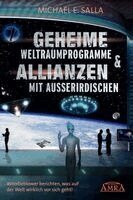 Michael E. Salla - Geheime Weltraumprogramme & Allianzen mit Ausserirdischen, Inbunden