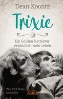 Dean Koontz - TRIXIE, Inbunden