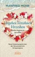 Manfred Mohr - Vergeben Versöhnen Verzeihen - Frieden beginnt in uns selbst, Häftad