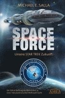Michael E. Salla - SPACE FORCE: ALLES ÜBER DIE NEU GEGRÜNDETE AMERIKANISCHE WELTRAUMFLOTTE: Der kühne Aufstieg der neuen US-Allianz zu einer interplanetarischen Weltraummacht, Inbunden