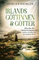 bokomslag Irlands Göttinnen & Götter. Alles über die Túatha Dé Danann und andere Gottheiten der Grünen Insel