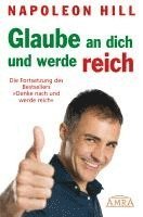 bokomslag GLAUBE AN DICH UND WERDE REICH: Die Fortsetzung des 60-Millionen-Bestsellers 'Denke nach und werde reich' - nach der Originalausgabe von 1945 (First Edition)