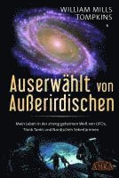 bokomslag AUSERWÄHLT VON AUSSERIRDISCHEN: Mein Leben in der streng geheimen Welt von UFOs, Think Tanks und nordischen Sekretärinnen