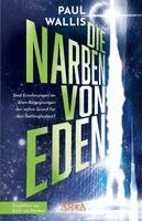 Paul Wallis - DIE NARBEN VON EDEN [empfohlen von Erich von Däniken], Inbunden
