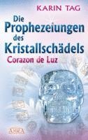 bokomslag DIE PROPHEZEIUNGEN DES KRISTALLSCHÄDELS CORAZON DE LUZ: mit einem Aufruf an die Herrscher der Welt