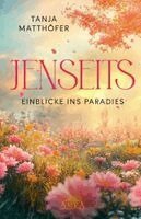 Tanja Matthöfer - JENSEITS - EINBLICKE INS PARADIES, Inbunden