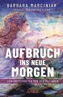 bokomslag AUFBRUCH INS NEUE MORGEN: Lichtbotschaften von den Plejaden