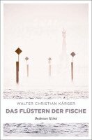 Walter Christian Kärger - Das Flüstern der Fische, Häftad