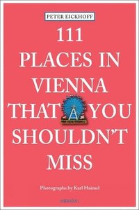 bokomslag 111 Places in Vienna That You Shouldnt Miss