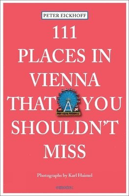 111 Places in Vienna That You Shouldnt Miss 1