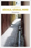 Ute Wehrle - Bächle, Gässle, Mord, Häftad