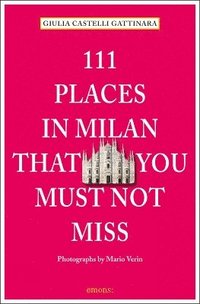 bokomslag 111 Places in Milan That You Must Not Miss