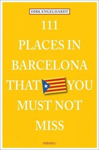 bokomslag 111 Places in Barcelona That You Must Not Miss