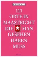 bokomslag 111 Orte in Maastricht, die man gesehen haben muss