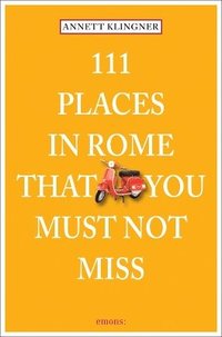 bokomslag 111 Places in Rome That You Must Not Miss