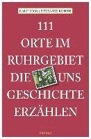 bokomslag 111 Orte im Ruhrgebiet, die uns Geschichte erzählen