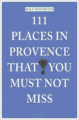 111 Places in Provence That You Must Not Miss 1