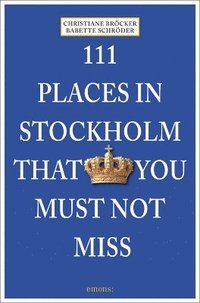 bokomslag 111 Places in Stockholm That You Must Not Miss
