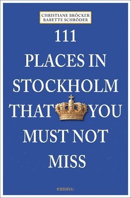 111 Places in Stockholm That You Must Not Miss