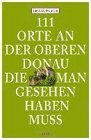 bokomslag 111 Orte an der oberen Donau, die man gesehen haben muss