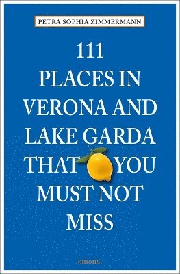 111 Places in Verona and Lake Garda That You Must Not Miss 1
