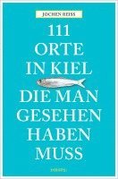 bokomslag 111 Orte in Kiel, die man gesehen haben muss