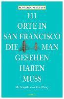 bokomslag 111 Orte in San Francisco, die man gesehen haben muss