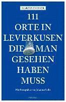 bokomslag 111 Orte in Leverkusen, die man gesehen haben muss