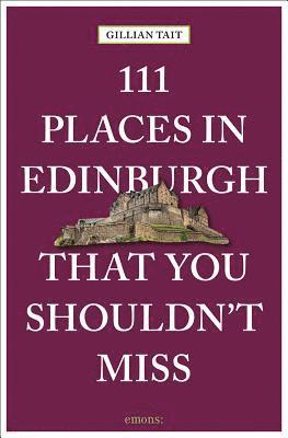 111 Places in Edinburgh That You Must Not Miss