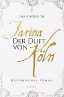 Farina - Der Duft von Köln. Die große Kölner Parfüm-Saga: Der Siegeszug