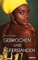 Rita Kondo - Gebrochen und Auferstanden, Häftad