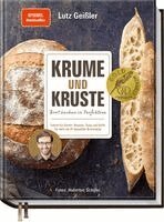Lutz Geißler - Krume und Kruste - Brot backen in Perfektion, Inbunden