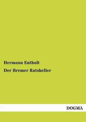 Hermann Entholt - Bremer Ratskeller, Häftad. Tillgänglighet: Tillfälligt slut