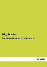 bokomslag 90 Jahre Bremer Stadttheater