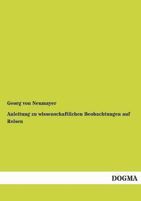 Anleitung Zu Wissenschaftlichen Beobachtungen Auf Reisen 1