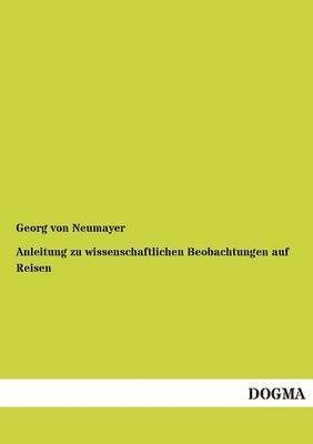 Anleitung Zu Wissenschaftlichen Beobachtungen Auf Reisen 1