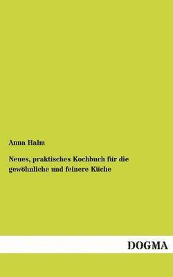 bokomslag Neues, praktisches Kochbuch fr die gewhnliche und feinere Kche