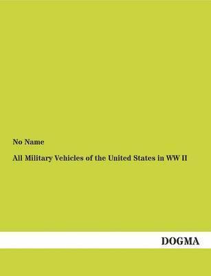 bokomslag All Military Vehicles of the United States in WW II