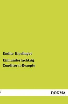 Einhundertachtzig Conditorei-Rezepte 1